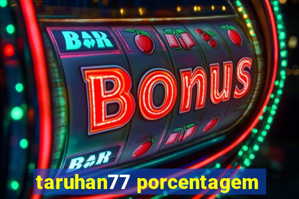 taruhan77 porcentagem