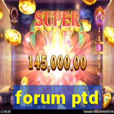 forum ptd