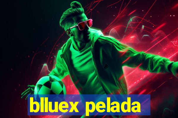 blluex pelada