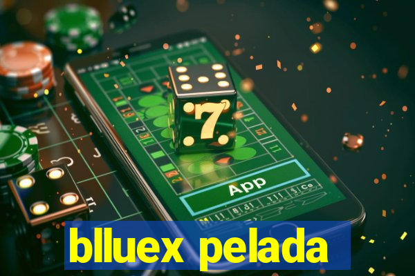 blluex pelada