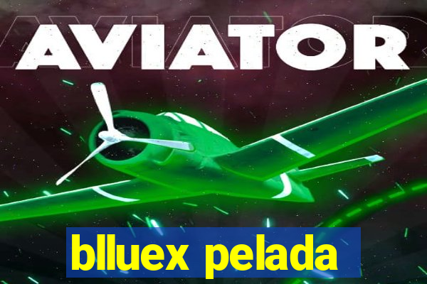 blluex pelada