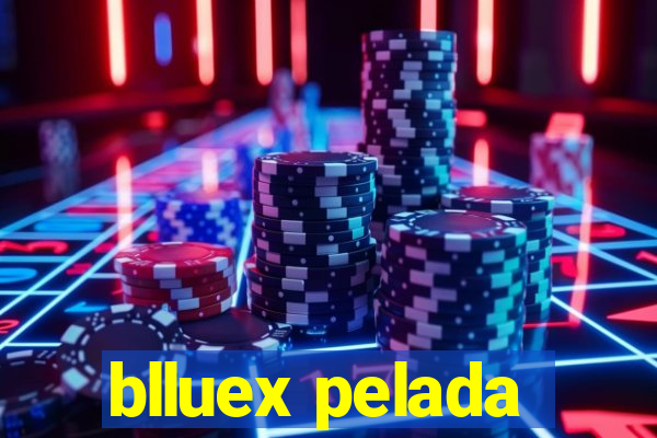 blluex pelada