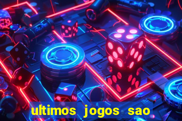 ultimos jogos sao paulo x corinthians