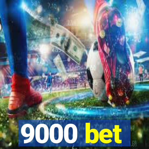 9000 bet