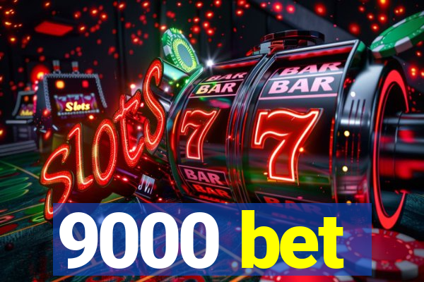 9000 bet