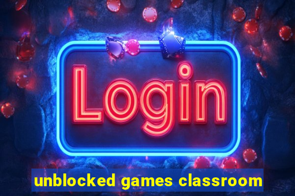 unblocked games classroom