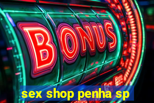 sex shop penha sp