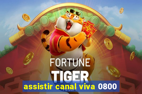 assistir canal viva 0800