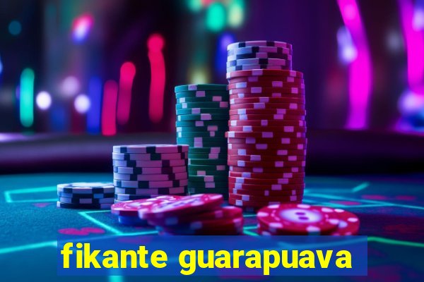 fikante guarapuava