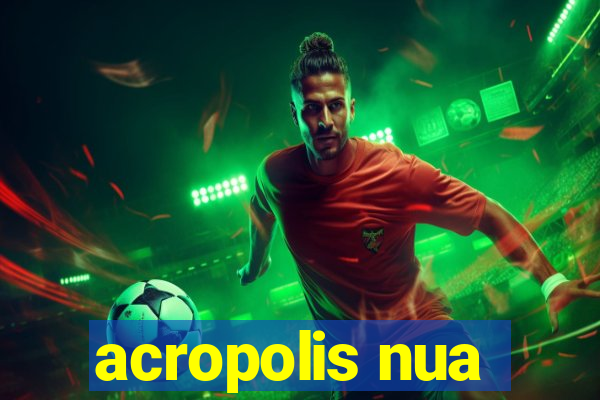 acropolis nua