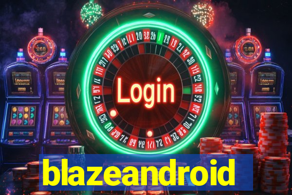blazeandroid