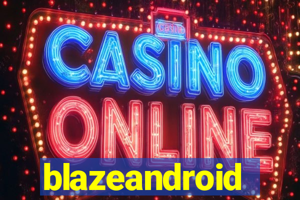 blazeandroid