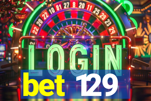 bet 129
