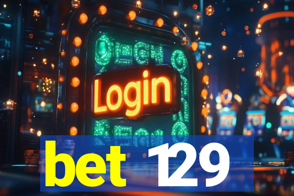 bet 129