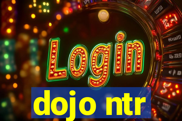 dojo ntr
