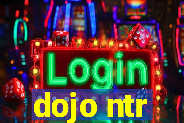 dojo ntr