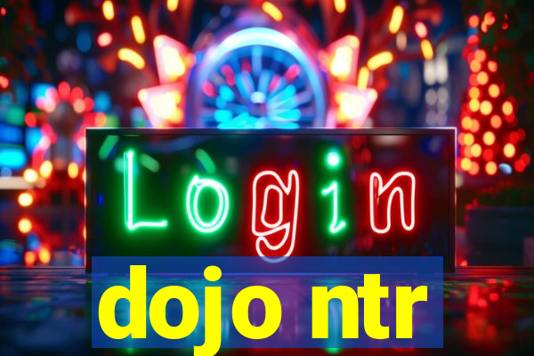 dojo ntr