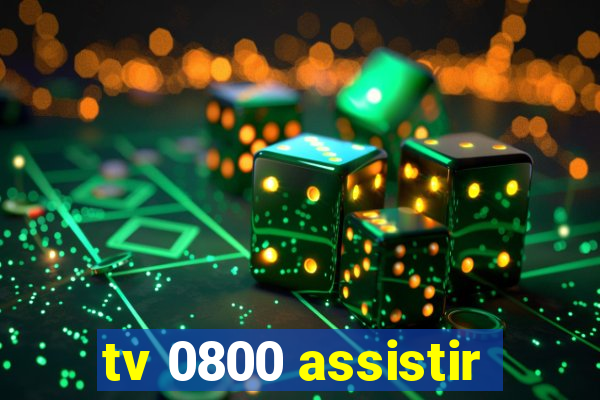 tv 0800 assistir