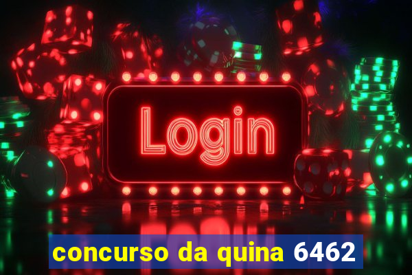 concurso da quina 6462