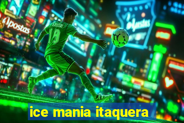 ice mania itaquera