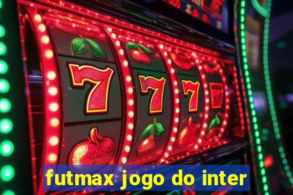 futmax jogo do inter