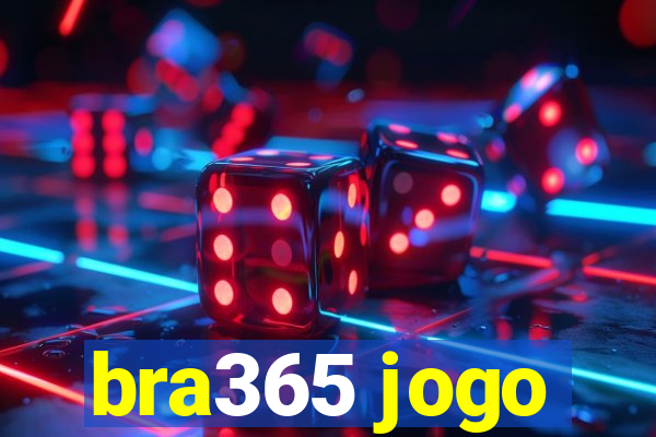 bra365 jogo