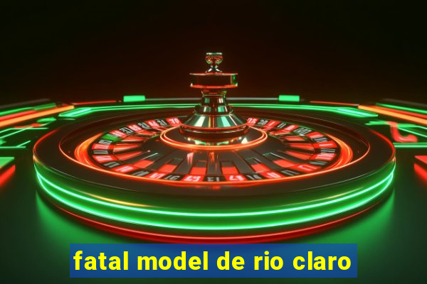 fatal model de rio claro