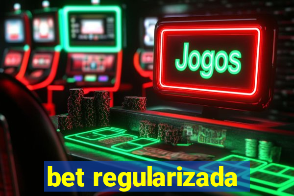 bet regularizada