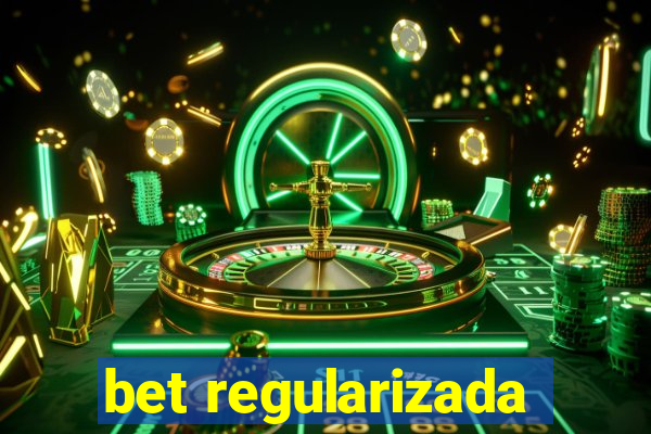 bet regularizada