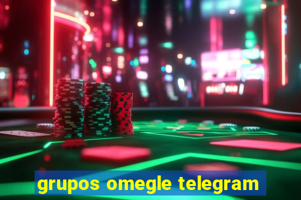 grupos omegle telegram