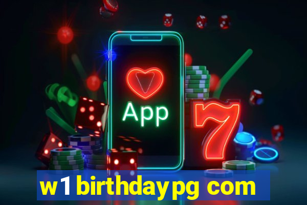 w1 birthdaypg com