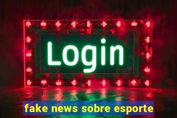 fake news sobre esporte