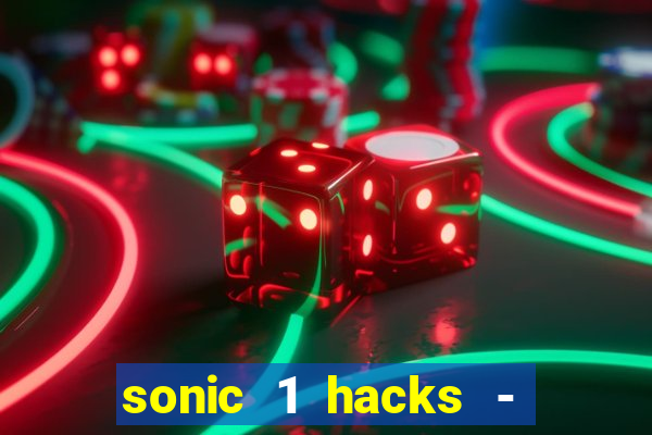 sonic 1 hacks - sonic retro
