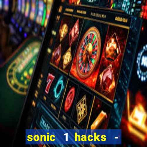 sonic 1 hacks - sonic retro