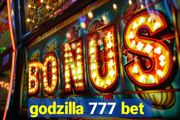 godzilla 777 bet