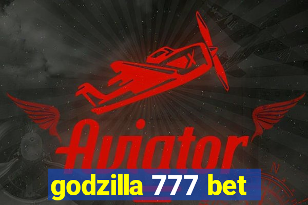 godzilla 777 bet