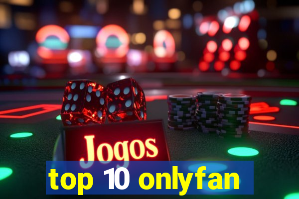 top 10 onlyfan
