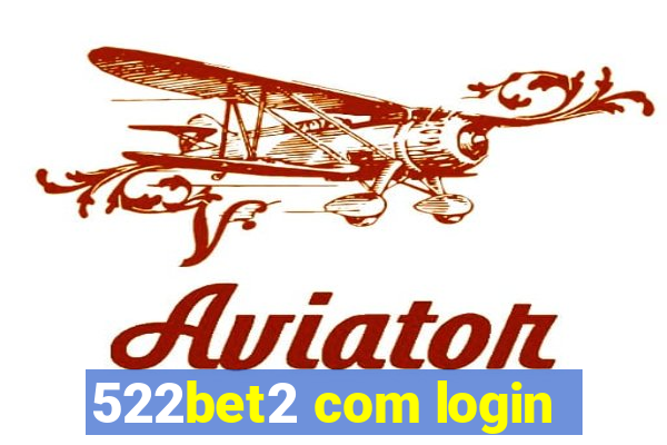 522bet2 com login