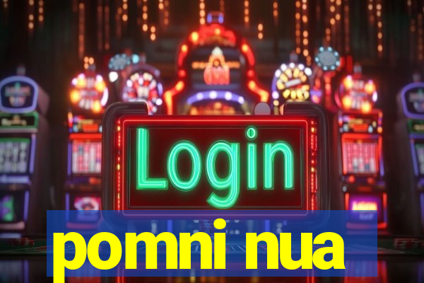 pomni nua