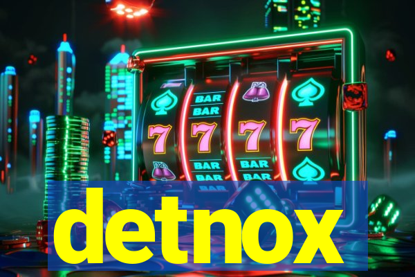 detnox