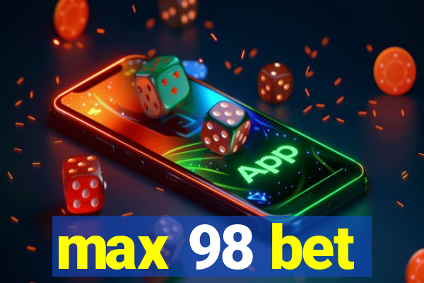 max 98 bet