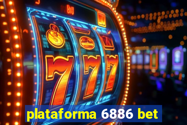 plataforma 6886 bet