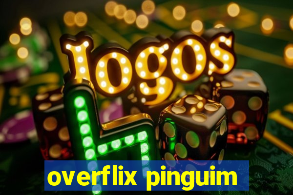 overflix pinguim