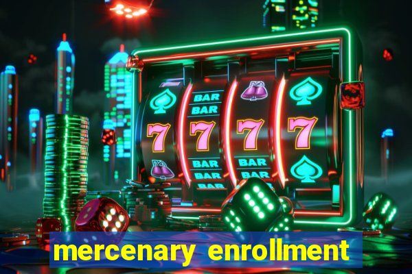 mercenary enrollment