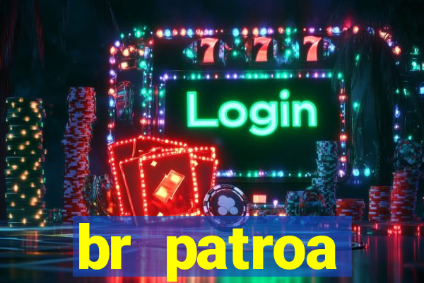 br patroa plataforma jogo online