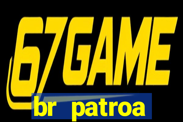 br patroa plataforma jogo online