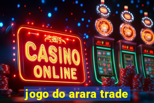 jogo do arara trade