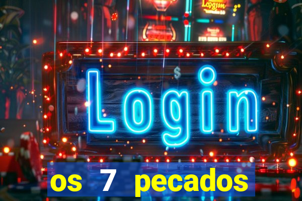 os 7 pecados capitais filme