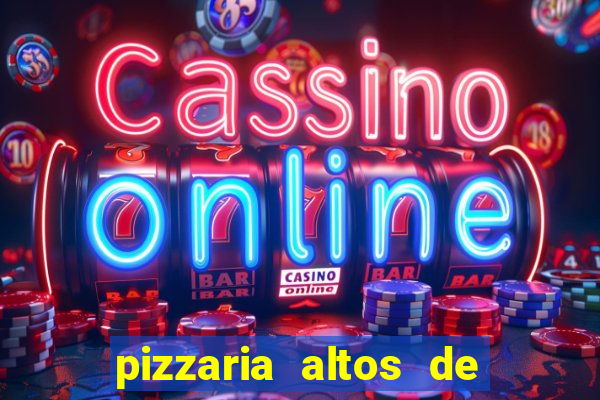 pizzaria altos de santana sjc