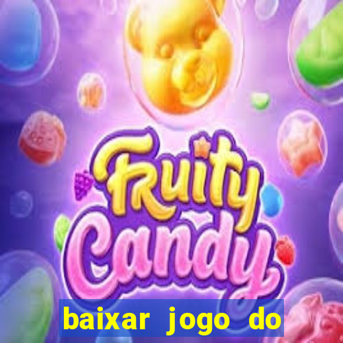 baixar jogo do tigrinho para ganhar dinheiro
